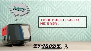 WNTT TV - EPISODE 3 [TALK POLITICS TO ME BABY]