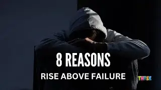 8 Powerful Reasons to Rise Above Failure and Succeed | Motivational Video