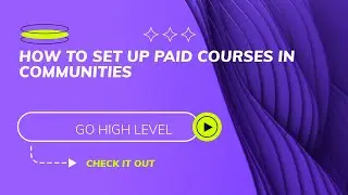 HOW TO SET UP PAID COURSES IN COMMUNITIES IN GO HIGH LEVEL