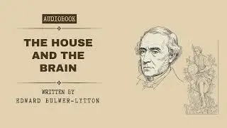 The House and the Brain by Edward Bulwer-Lytton | Audiobook part 3