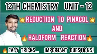 Reduction to Pinacol & Haloform reaction | 12th Chemistry Unit 12 Important questions 