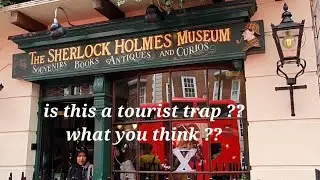 let's see how the sherlock Holmes museum is like will it be worth the &pound;19 to get in (tourist trap ?)