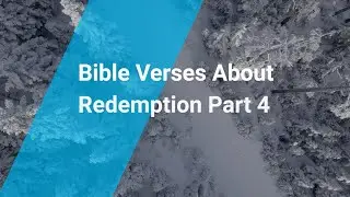 Bible Verses About Redemption Part 4 | Living Truth