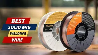 2025&rsquo;s Best Solid MIG Wires &ndash; Top 5 for Quality & Value!