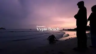 Vypin Beach | POV | Photowalk