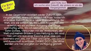 Lektion 314 danke f&uuml;r tiefe Heilung. 