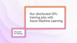 Run distributed GPU training jobs with Azure Machine Learning