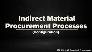Class 28: Indirect Material Procurement & Account Assignment Categories SAP S/4HANA:Configurations