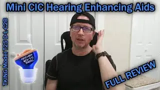 Mini CIC Hearing Enhancing Aids KING Model T25 D-L-C2B Review And Tutorial