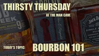 Thirsty Thursday at the MAN CAVE: Bourbon 101