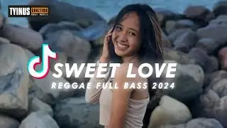 LAGU REGGAE TERBARU_|| SWEET LOVE ||_MBAY REMIX 2024.!!!