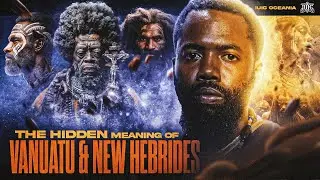 The Hidden Meaning Of Vanuatu & New Hebrides