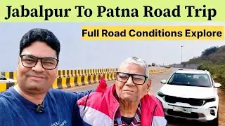 Jabalpur To Patna Road Trip | FULL Road Condition Report 2025 | EP:01 #Jabalpur #Patna