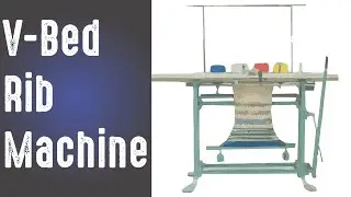 V Bed Rib Machine for weft knitting | Textile | Knitting | Knitting Machine |