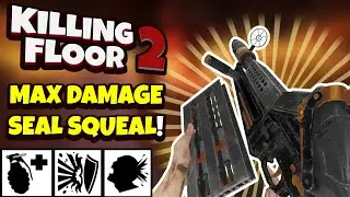 Killing Floor 2 | THE MAX DAMAGE SEAL SQUEAL IS NOT THAT BAD! - Still Prefer My Kaboomstick Though!