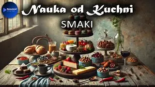 Nauka od Kuchni | Część 4: SMAKI | Dlaczego cukier jest słodki? | Serial dokumentalny o gotowaniu