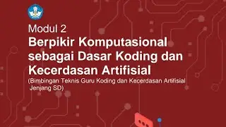 Bedah Modul 2 KKA SD Fase C - Berpikir Komputasional sebagai Dasar KKA
