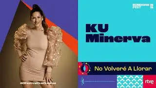 KU Minerva &ndash; &ldquo;No Volver&eacute; A Llorar&rdquo; (Canci&oacute;n completa | Benidorm Fest 2026)