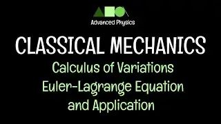 Classical Mechanics- Calculus of Variations: Euler-Lagrange Equation/Application - 2