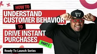 How To Understand Customer Behavior To Drive Instant Purchases Part 1