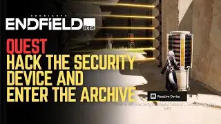 Hack the Security Device and Enter the Archive - Arknights Endfield