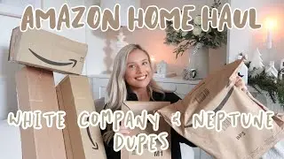 AMAZON HOME HAUL 2022 WHITE COMPANY & NEPTUNE DUPES! Part 4... Soooo many bargains!