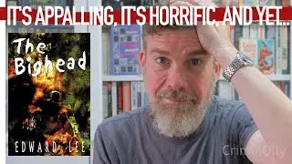 Why The Bighead by Edward Lee succeeds where so much extreme horror fails