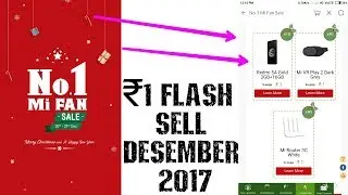 Mi ₹1 Flash Sell on 20 & 21 Desember| How to Grab 1 1 Rupee phone| Rs.1 mi.com flash sell 2017
