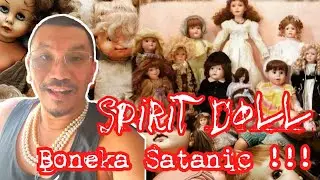 Apakah SPIRIT DOLL tsb !. BAHAYAKAH ?. BOLEHKAH KITA MEMILIKINYA ?