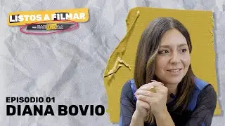 EP 01 | Diana Bovio | #ListosAFilmar con Haniel Usla