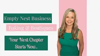 Empty Nest Business Idea: Baking to Boutiques
