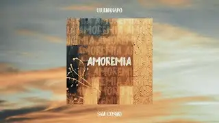 Ulukmanapo & Sam Cosmo - Amoremia (prod. by Sad Soul)