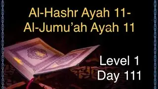 L1 D111, Al-Hashr Ayah 11 - Al-Jumu&rsquo;ah Ayah 11