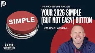 Your 2026 Simple (But Not Easy) Button - The Success Lift Podcast - Episode 292