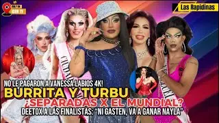 🚨BURRITAyTURBU¿SEPARADAS X EL MUNDIAL?NO LE PAGARON A VANESSA 4K!DEETOX:”NI GASTEN,VA A GANAR NAYLA”