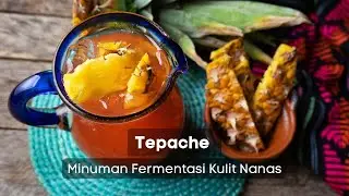 Cara Membuat Tepache Minuman Khas Meksiko