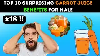 Carrot Juice Benefits for Male Health: Top 20 Unveiled