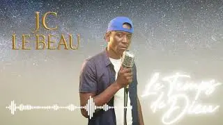 JC Le Beau - Le Temps De Dieu (Audio officiel)