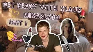 Get ready with Klaus Mikaelson (part 1) #klausmikaelson