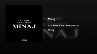 Lx Finesse - Minaj [Ft.Trenchmobb]