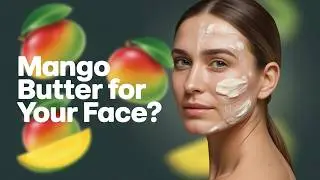 Can MANGO BUTTER Really Transform Dry, Anti-Aging Skin?