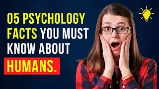05 Psychology Facts You Must Know About Humans | Insights For Personal Growth