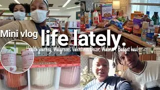 VLOG| LIFE LATELY| Health update,  Walgreens Valentines Decor, Walmart budget haul 