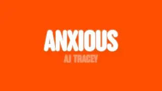 AJ Tracey - Anxious (Lyrics)