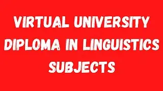 Virtual University Diploma in linguistics Subjects-Virtual University Diploma