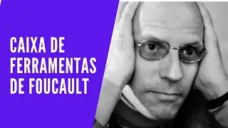 A caixa de ferramentas de Foucault