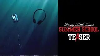 Pretty Little Liars: Summer School - 