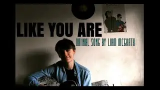 LIKE YOU ARE || ORIGINAL SONG || LIAM MCGRATH