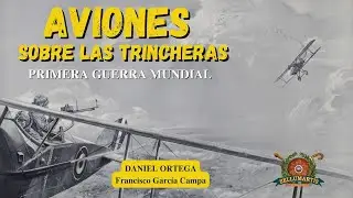 AVIONES SOBRE LAS TRINCHERAS: la guerra aérea en la Primera Guerra Mundial