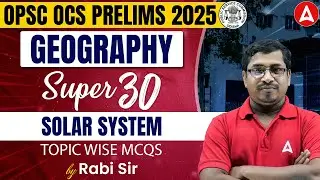 OPSC OAS Exam Preparation | OPSC OCS Geography Class | Solar System by Rabi Sir